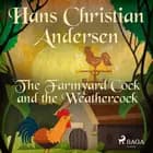 The Farmyard Cock and the Weathercock af H.C. Andersen