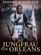 Die Jungfrau von Orleans af Friedrich Schiller