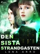 Den sista strandgasten af Lena Arro