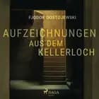 Aufzeichnungen aus dem Kellerloch af F. M. Dostojevskij