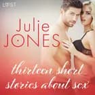 Julie Jones: thirteen short stories about sex