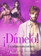 ¡Dímelo! - un relato corto erótico
