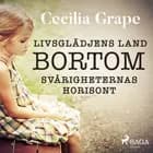 Livsglädjens land bortom svårigheternas horisont af Cecilia Grape