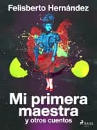Mi primera maestra y otros cuentos