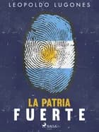 La patria fuerte af Leopoldo Lugones