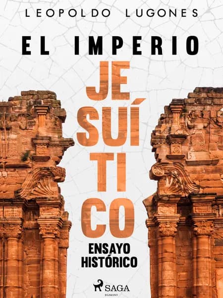 El imperio jesuítico: ensayo histórico af Leopoldo Lugones