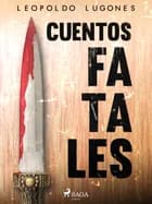 Cuentos fatales af Leopoldo Lugones