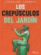 Los crepúsculos del jardín