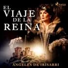 El viaje de la reina af Ángeles de Irisarri