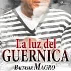 La luz del Guernica af Baltasar Magro