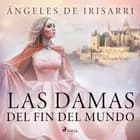 Las damas del fin del mundo af Ángeles de Irisarri