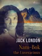 Nam-Bok the Unveracious af Jack London