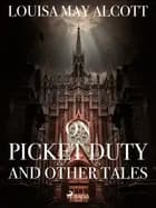 On Picket Duty, and other tales