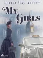My Girls af Louisa May Alcott