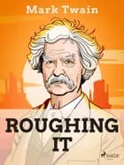 Roughing It af Mark Twain