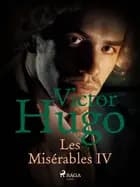 Les Misérables IV af Victor Hugo