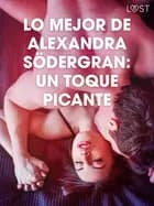 Lo mejor de Alexandra Södergran: Un toque picante af Alexandra Södergran