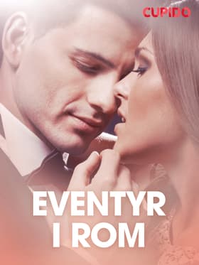 Eventyr i Rom - erotiske noveller af Cupido