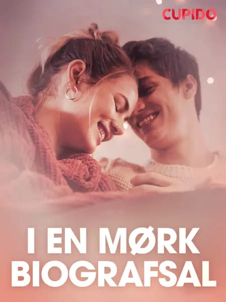 I en mørk biografsal - erotiske noveller af Cupido