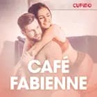 Café Fabienne - erotiske noveller af Cupido