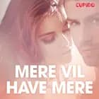 Mere vil have mere - erotisk novelle af Cupido