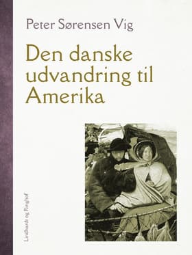 Den danske udvandring til Amerika af Peter Sørensen Vig