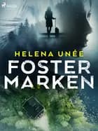 Fostermarken af Helena Unée