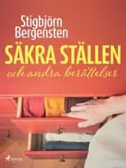 Säkra ställen och andra berättelser af Stigbjörn Bergensten