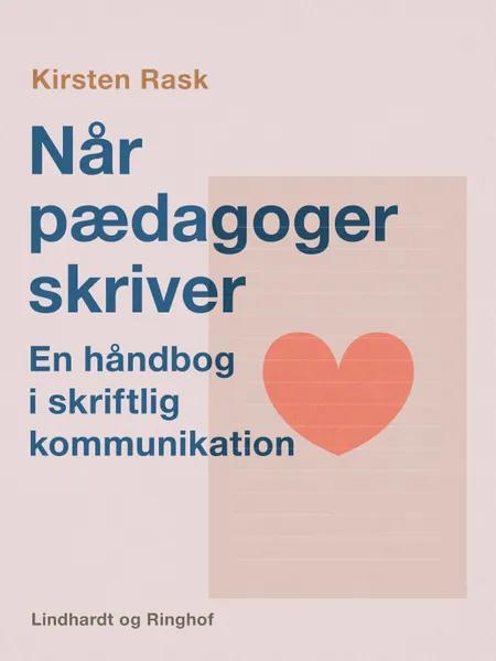 Når pædagoger skriver. En håndbog i skriftlig kommunikation af Kirsten Rask