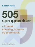 505 sprogøvelser - i dansk stavning, komma og grammatik af Kirsten Rask