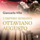 L’impero romano: Ottaviano Augusto af Giancarlo Villa