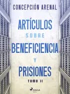 Artículos sobre beneficiencia y prisiones. Tomo II af Concepción Arenal