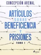 Artículos sobre beneficiencia y prisiones. Tomo I af Concepción Arenal