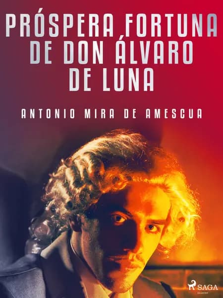 Próspera fortuna de don Álvaro de Luna af Antonio Mira de Amescua