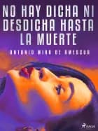 No hay dicha ni desdicha hasta la muerte