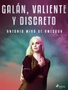 Galán, valiente y discreto