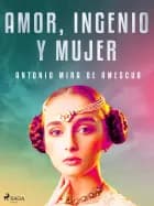 Amor, ingenio y mujer af Antonio Mira de Amescua