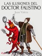 Las ilusiones del doctor Faustino af Juan Valera