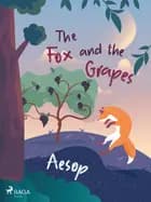 The Fox and the Grapes af – Aesop