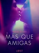 Más que Amigas - una novela corta erótica