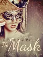 The Mask af Guy de Maupassant