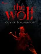 The Wolf af Guy de Maupassant
