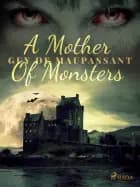 A Mother Of Monsters