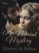 An Historical Mystery af Honoré de Balzac