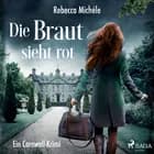 Die Braut sieht rot: Ein Cornwall-Krimi af Rebecca Michéle