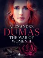 The War of Women II af Alexandre Dumas