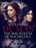 The She-Wolves of Machecoul af Alexandre Dumas