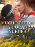 Mucho ruido y pocas nueces af William Shakespeare