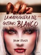 La madriguera del gusano blanco af Bram Stoker