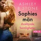 Sophies män 3: Avslöjade hemligheter - erotisk novell af Ashley B. Stone